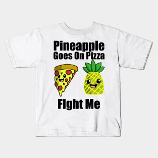 Pineapple goes on pizza fight me Kids T-Shirt